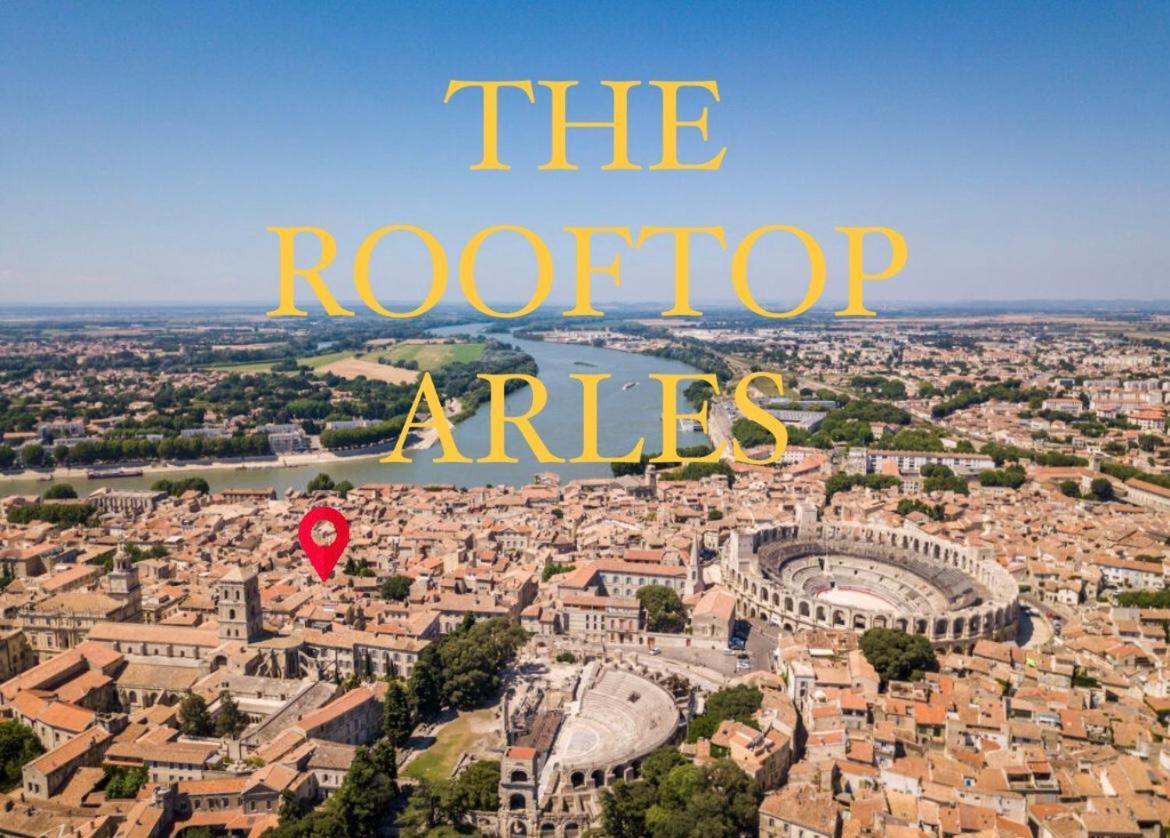 The Rooftop Arles - Terrasse Panoramique Bagian luar foto